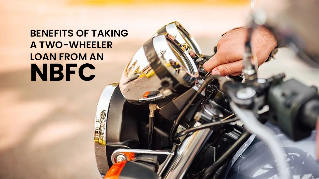 The benefits of taking a two-wheeler loan from an NBFC