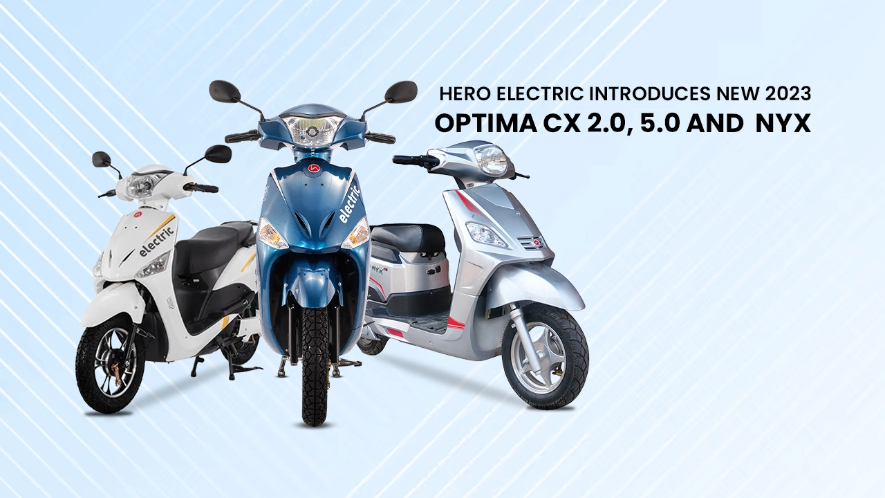 Hero Electric Introduces New 2023 Optima CX 2.0, 5.0 and NYX 