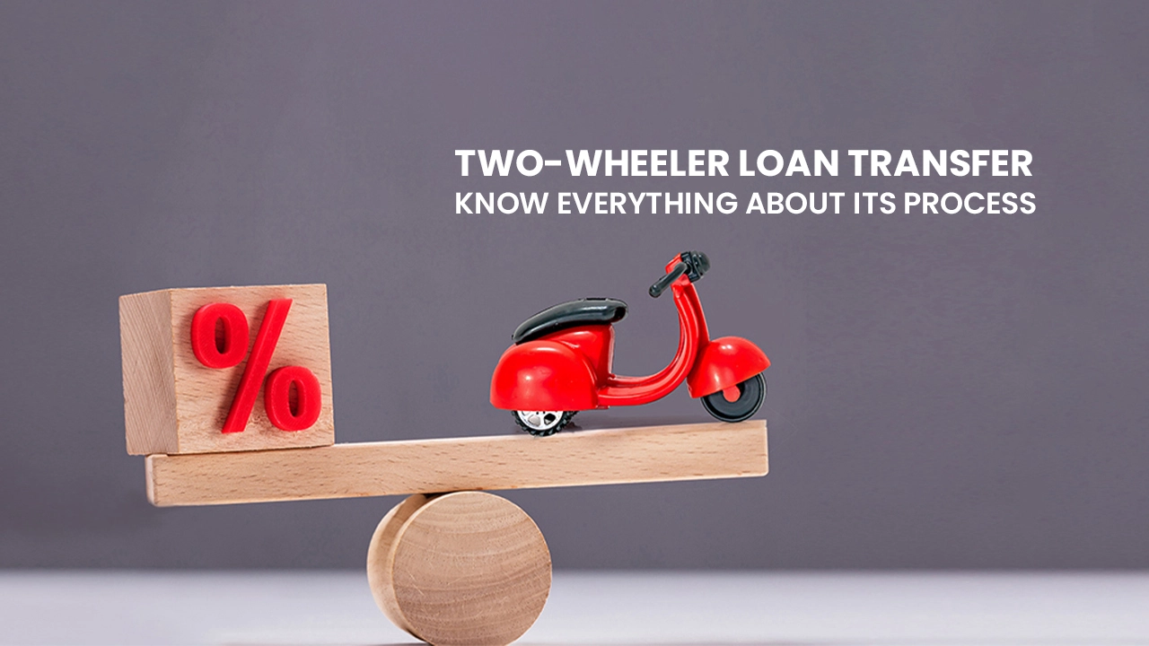 Two-wheeler Loan Transfer: Know Everything About Its Process