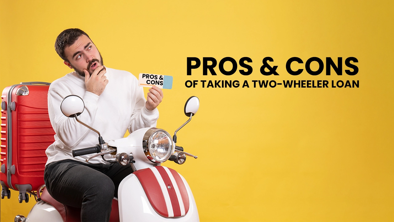 Want a Two-wheeler Loan? Know Pros & Cons of Taking a Two-wheeler Loan