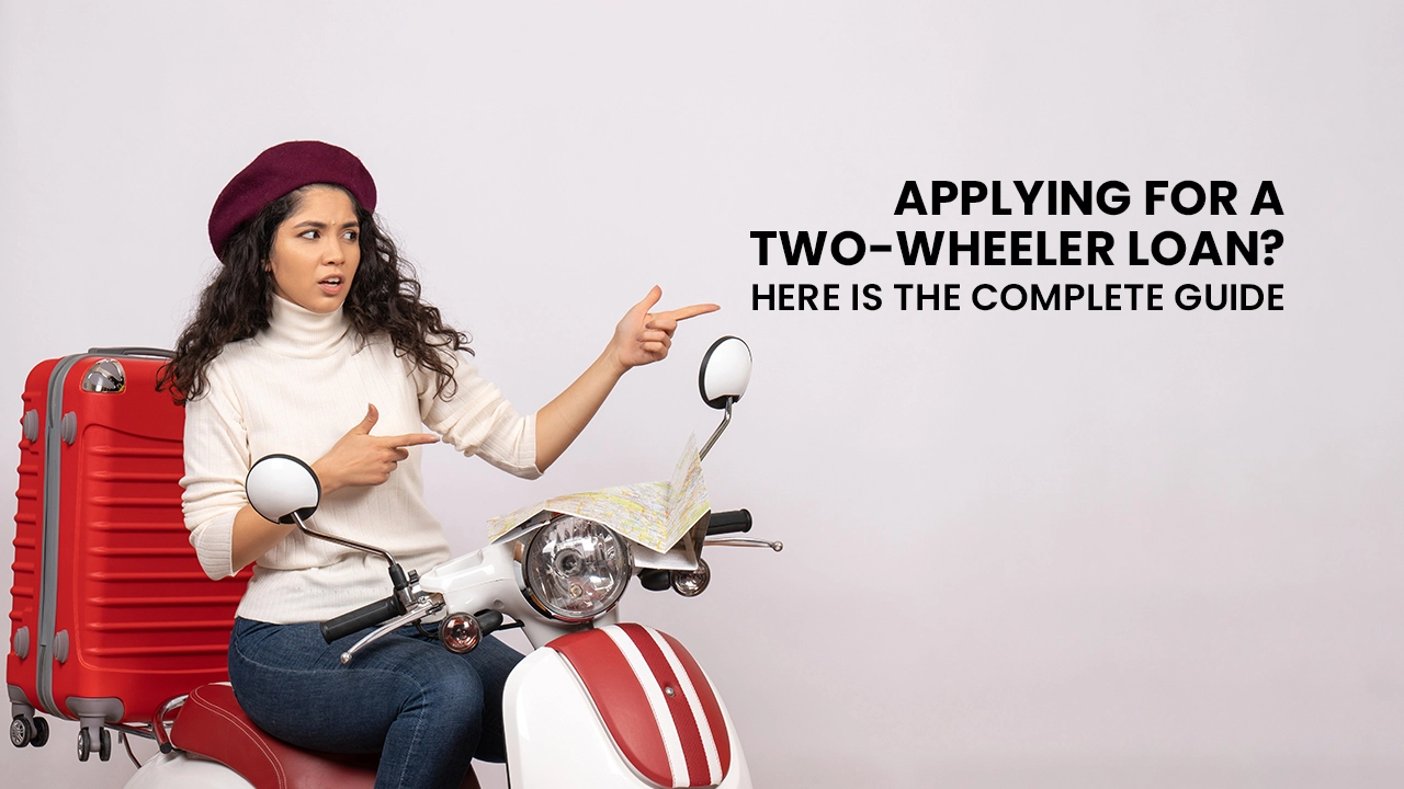 Applying for a two-wheeler loan? Here is the complete guide