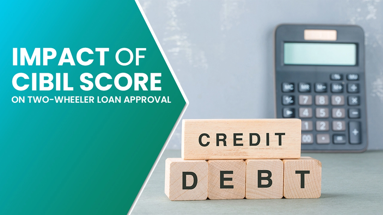 The impact of CIBIL score on two-wheeler loan approval