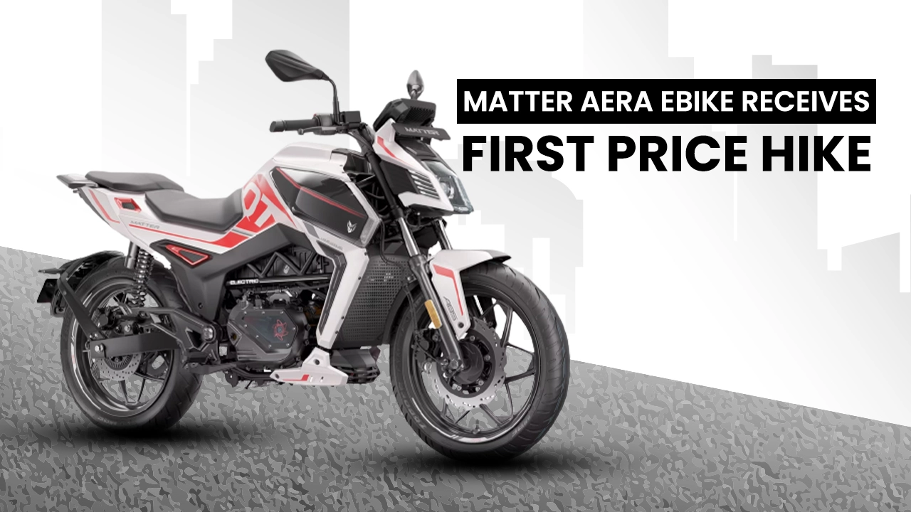 Matter Aera ebikereceives first price hike, gets dearer by Rs 30,000