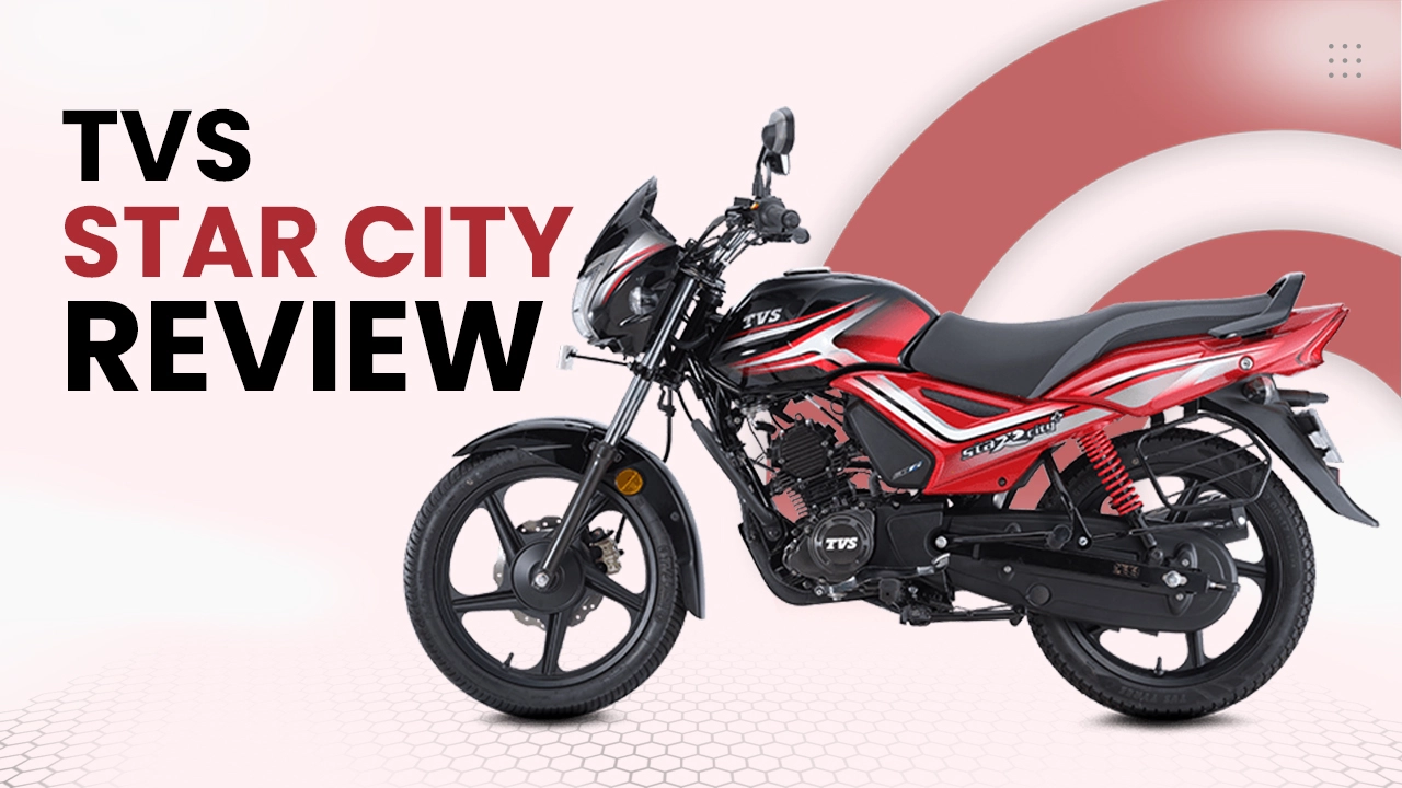 TVS Star City Review: Likes And Dislikes