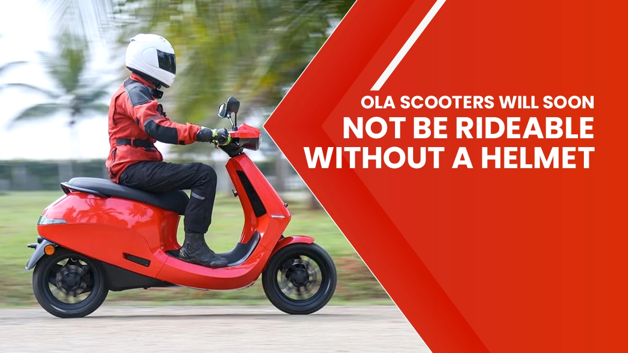 Ola Scooters Will Soon Not Be Rideable Without A Helmet