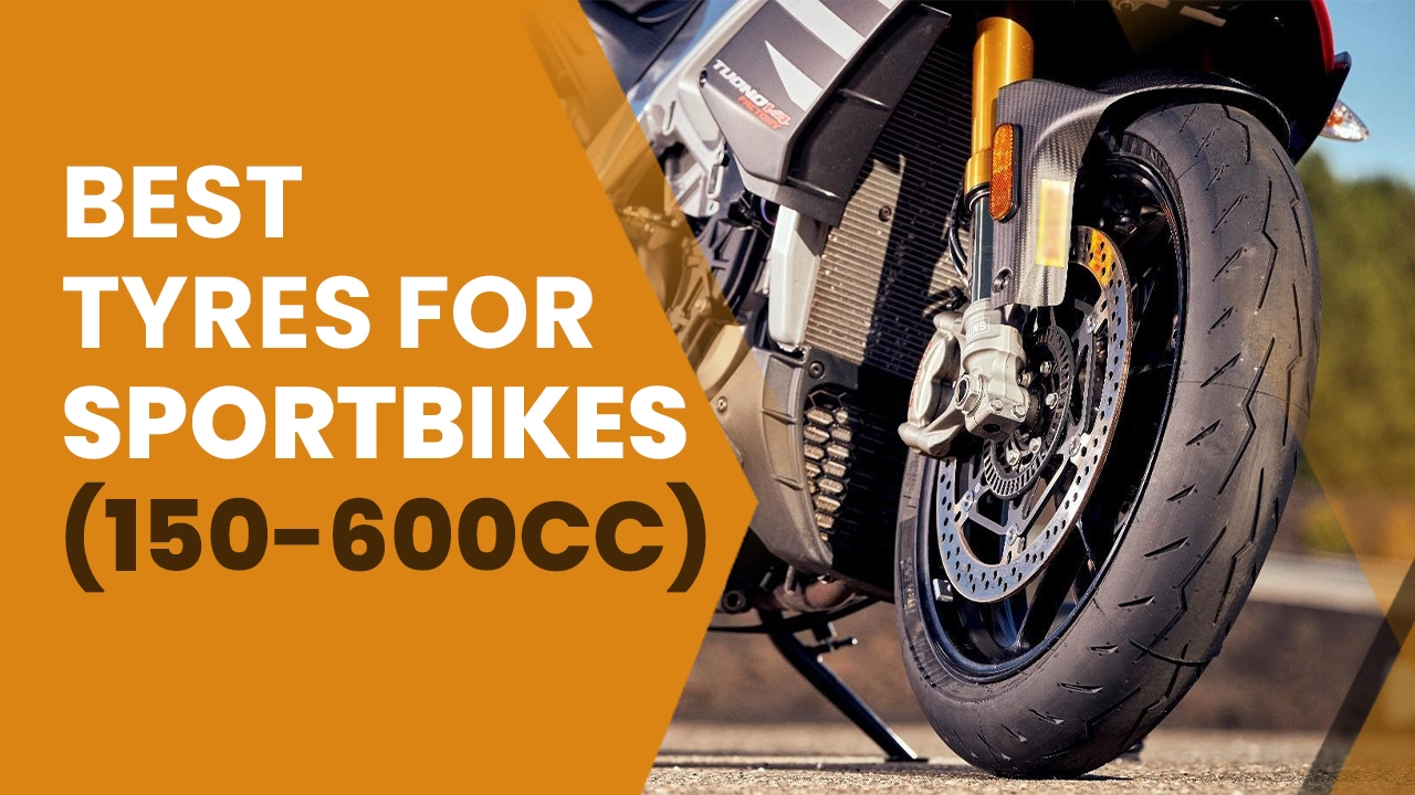 Best Tyres For Sportbikes (150-600cc) In India