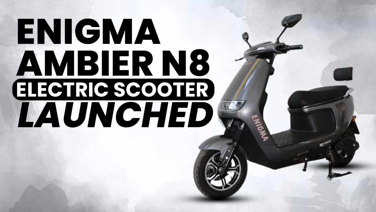Enigma Ambier N8 Electric Scooter Launched, Offers 200km Range &Quick Charge Time