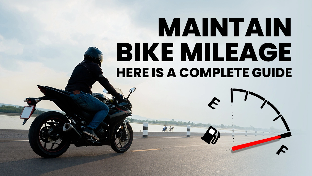 How To Maintain Bike Mileage: Here Is A Complete Guide