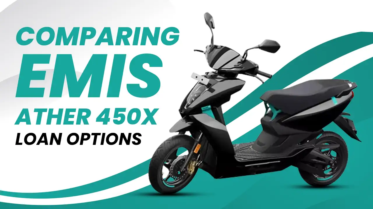 Comparing EMIs: Ather 450X Loan Options	