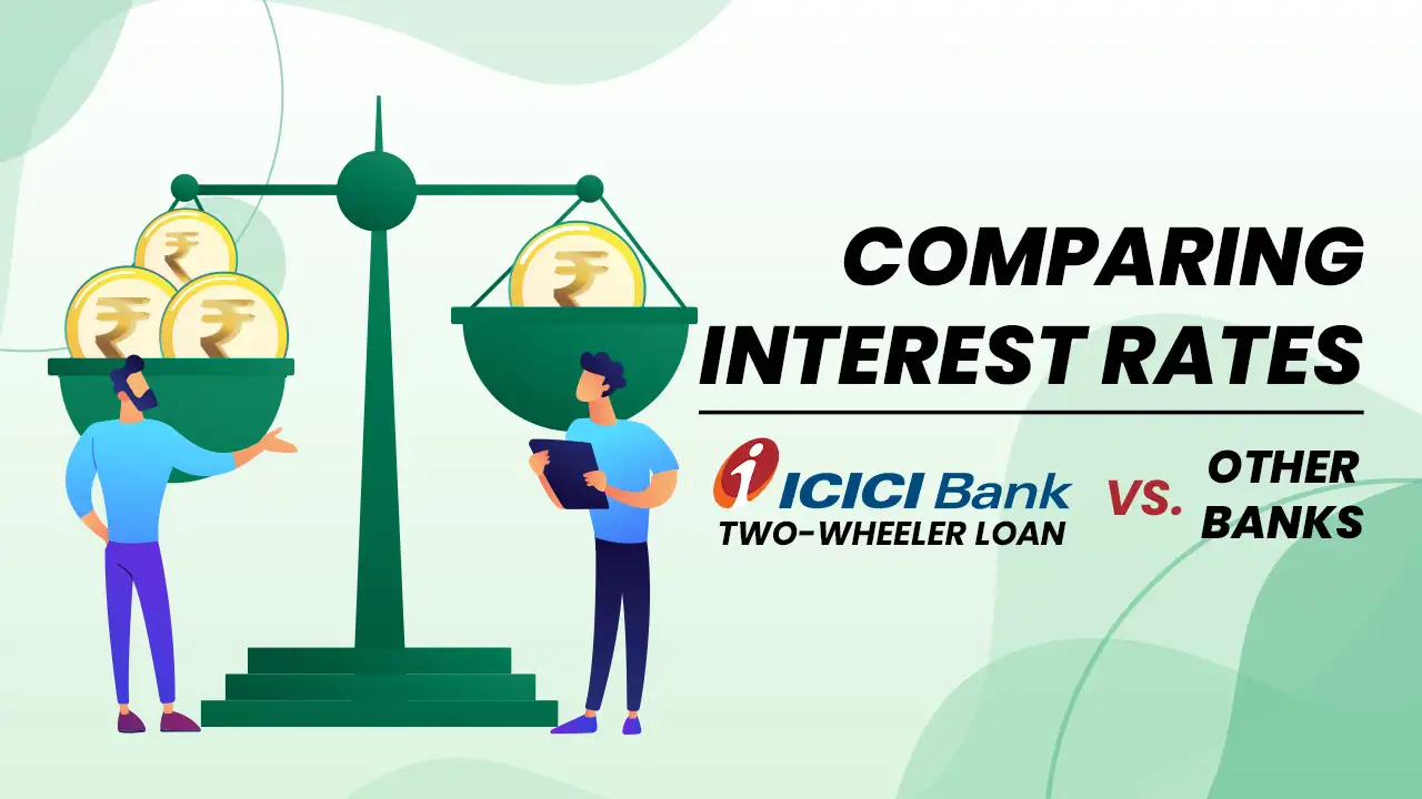 Comparing Interest Rates: ICICI Bank Two-Wheeler Loan vs. Other Banks