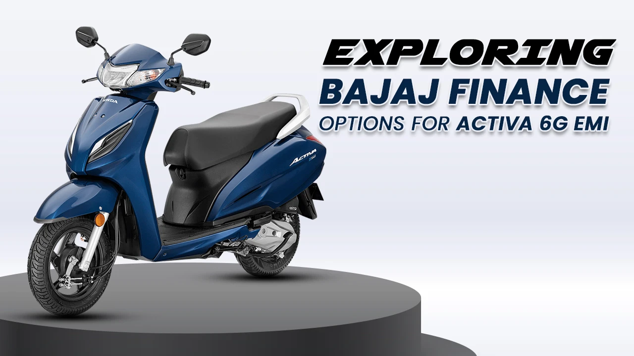 Bajaj finance store for activa 6g